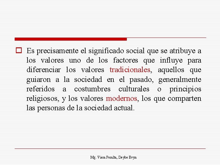o Es precisamente el significado social que se atribuye a los valores uno de