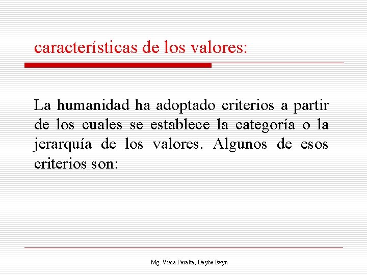 características de los valores: La humanidad ha adoptado criterios a partir de los cuales