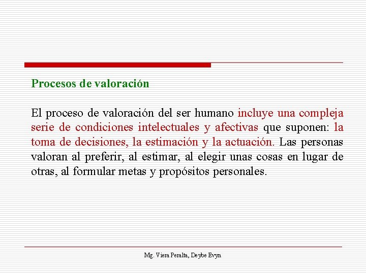 Procesos de valoración El proceso de valoración del ser humano incluye una compleja serie