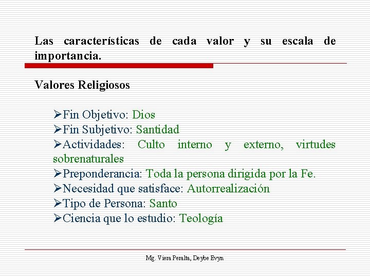 Las características de cada valor y su escala de importancia. Valores Religiosos ØFin Objetivo: