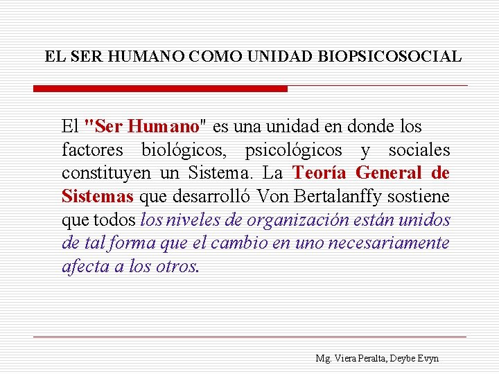 EL SER HUMANO COMO UNIDAD BIOPSICOSOCIAL El "Ser Humano" es una unidad en donde