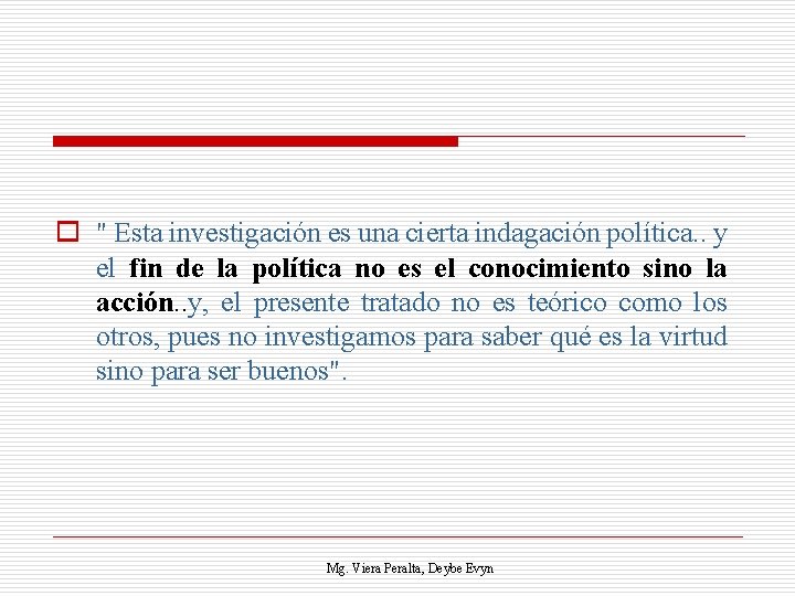 o " Esta investigación es una cierta indagación política. . y el fin de