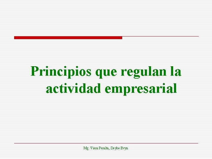 Principios que regulan la actividad empresarial Mg. Viera Peralta, Deybe Evyn 