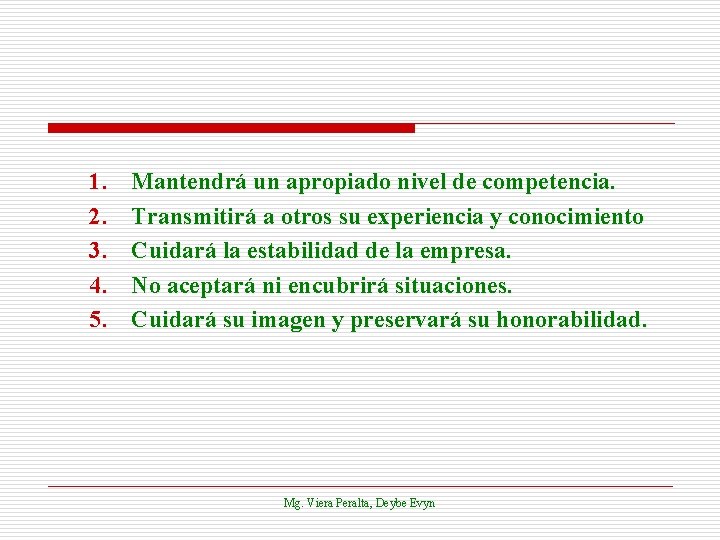 1. 2. 3. 4. 5. Mantendrá un apropiado nivel de competencia. Transmitirá a otros