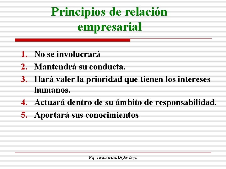 Principios de relación empresarial 1. No se involucrará 2. Mantendrá su conducta. 3. Hará
