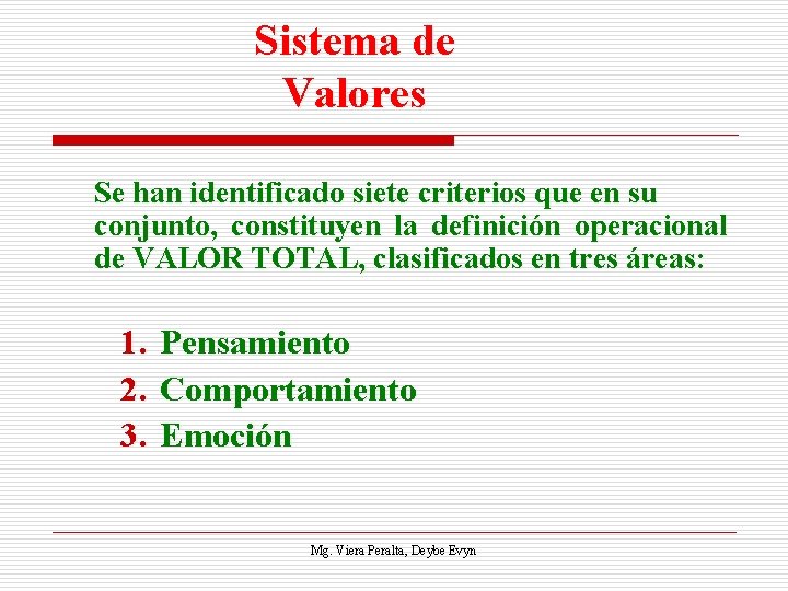Sistema de Valores Se han identificado siete criterios que en su conjunto, constituyen la