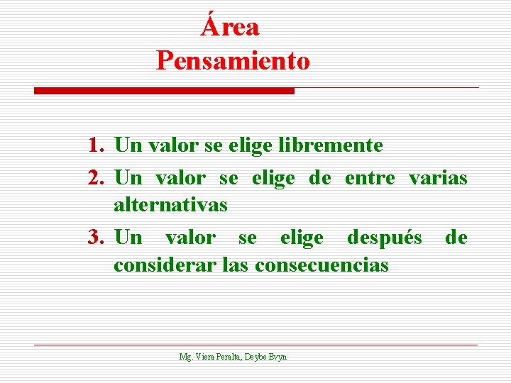 Área Pensamiento 1. Un valor se elige libremente 2. Un valor se elige de