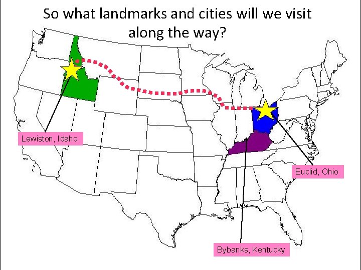 So what landmarks and cities will we visit along the way? Lewiston, Idaho Euclid,