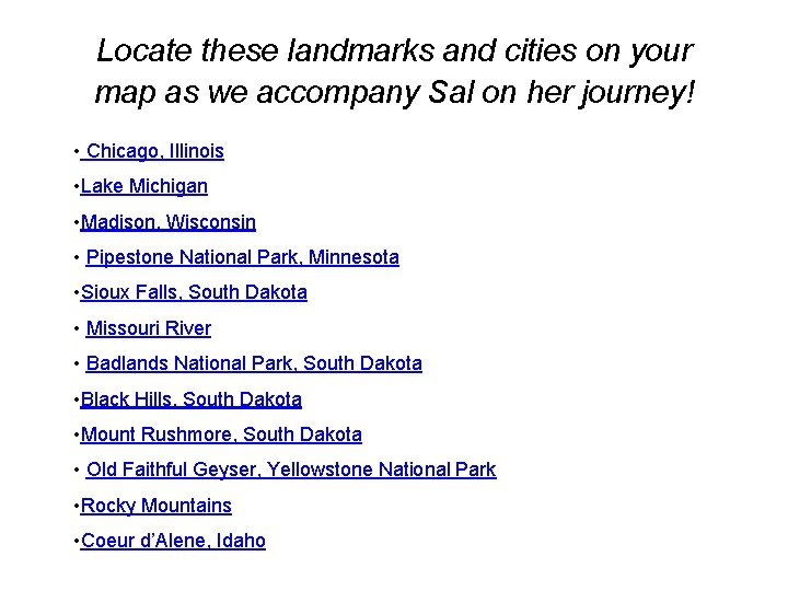 Locate these landmarks and cities on your map as we accompany Sal on her
