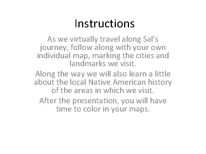 Instructions As we virtually travel along Sal’s journey, follow along with your own individual
