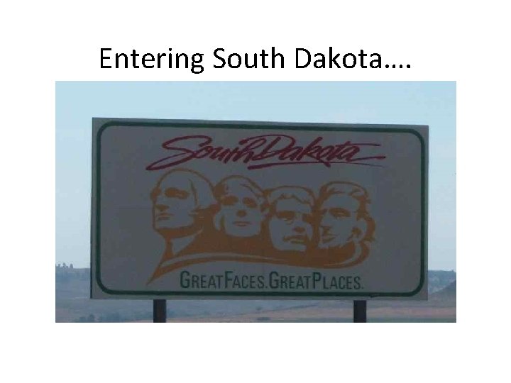 Entering South Dakota…. 