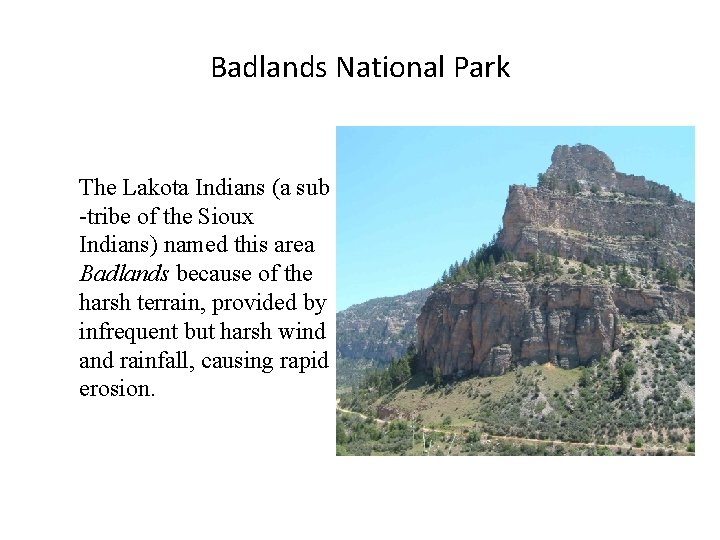Badlands National Park The Lakota Indians (a sub -tribe of the Sioux Indians) named