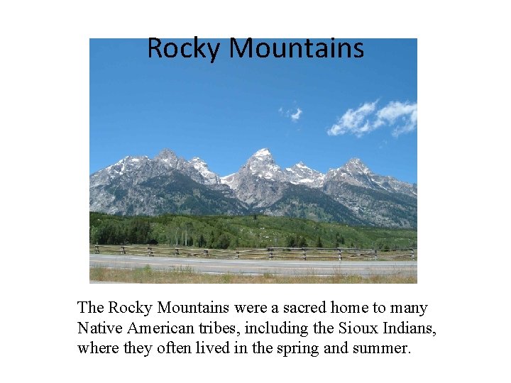 Rocky Mountains The Rocky Mountains were a sacred home to many Native American tribes,
