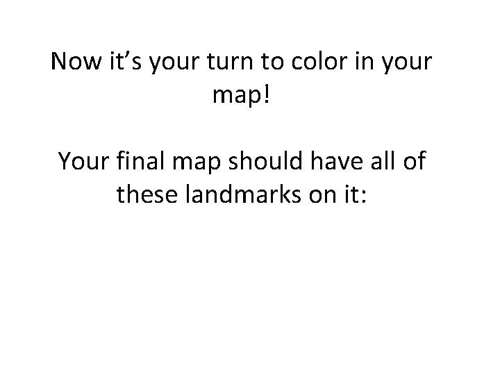 Now it’s your turn to color in your map! Your final map should have