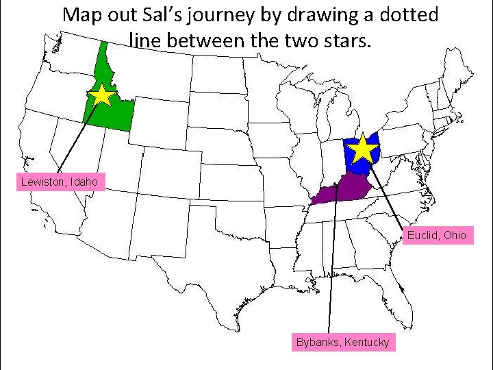 Map out Sal’s journey by drawing a dotted line between the two stars. Lewiston,