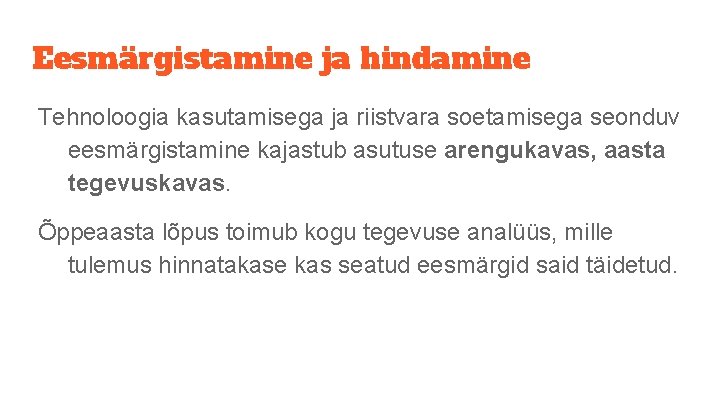 Eesmärgistamine ja hindamine Tehnoloogia kasutamisega ja riistvara soetamisega seonduv eesmärgistamine kajastub asutuse arengukavas, aasta