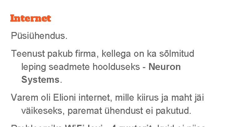 Internet Püsiühendus. Teenust pakub firma, kellega on ka sõlmitud leping seadmete hoolduseks - Neuron