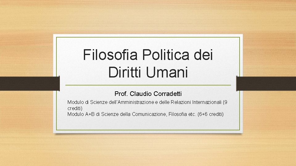 Filosofia Politica dei Diritti Umani Prof. Claudio Corradetti Modulo di Scienze dell’Amministrazione e delle