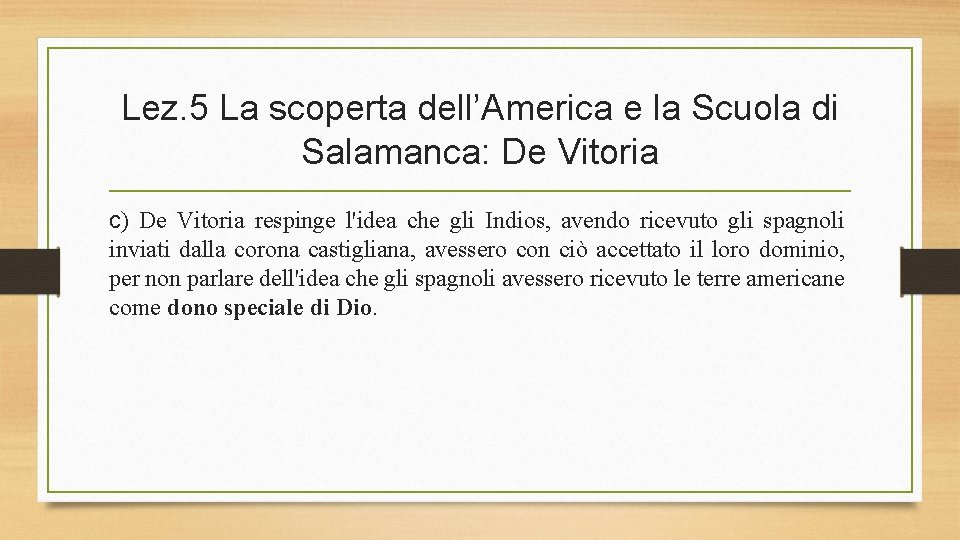Lez. 5 La scoperta dell’America e la Scuola di Salamanca: De Vitoria c) De