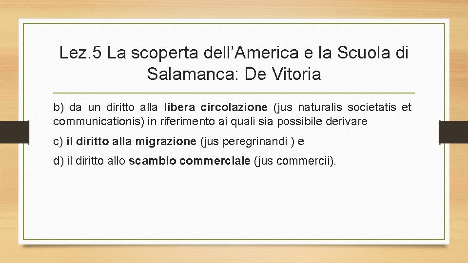 Lez. 5 La scoperta dell’America e la Scuola di Salamanca: De Vitoria b) da