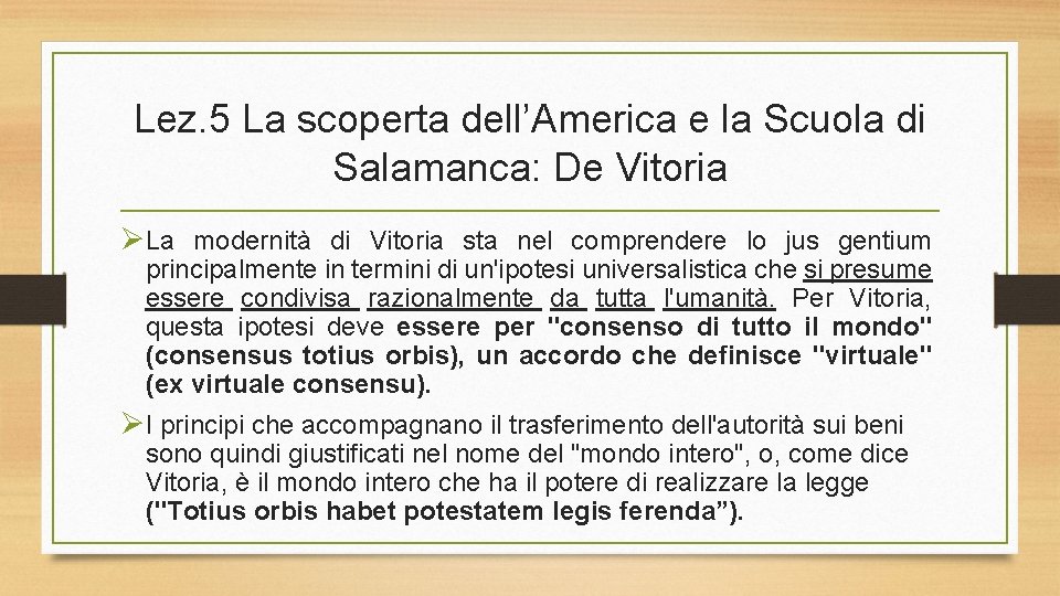 Lez. 5 La scoperta dell’America e la Scuola di Salamanca: De Vitoria ØLa modernità