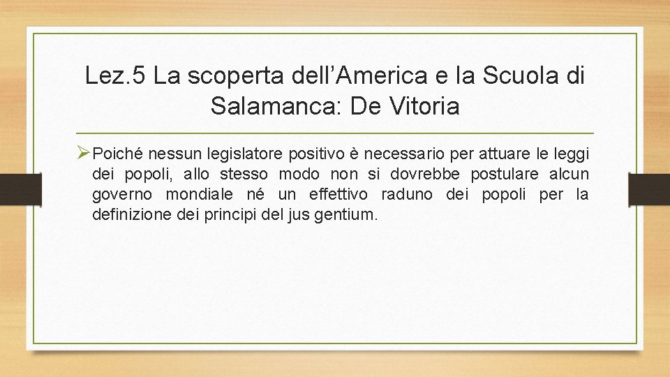 Lez. 5 La scoperta dell’America e la Scuola di Salamanca: De Vitoria ØPoiché nessun