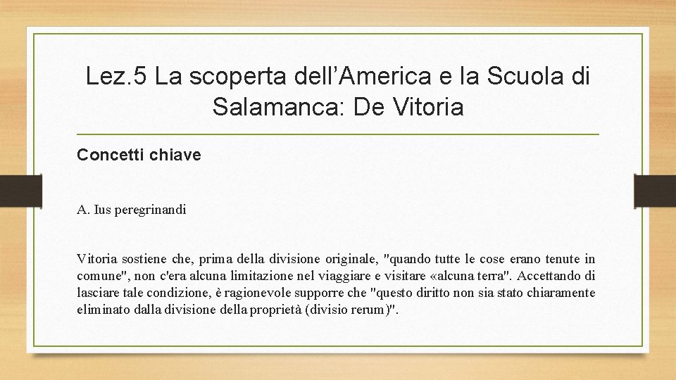 Lez. 5 La scoperta dell’America e la Scuola di Salamanca: De Vitoria Concetti chiave