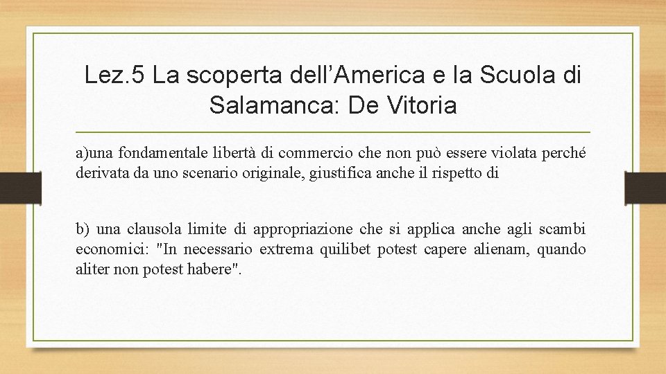 Lez. 5 La scoperta dell’America e la Scuola di Salamanca: De Vitoria a)una fondamentale