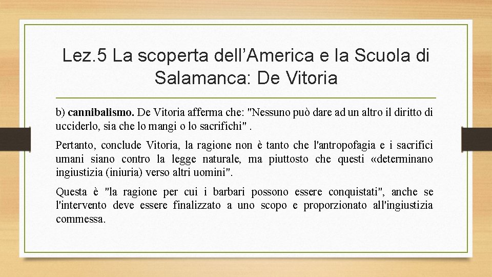 Lez. 5 La scoperta dell’America e la Scuola di Salamanca: De Vitoria b) cannibalismo.