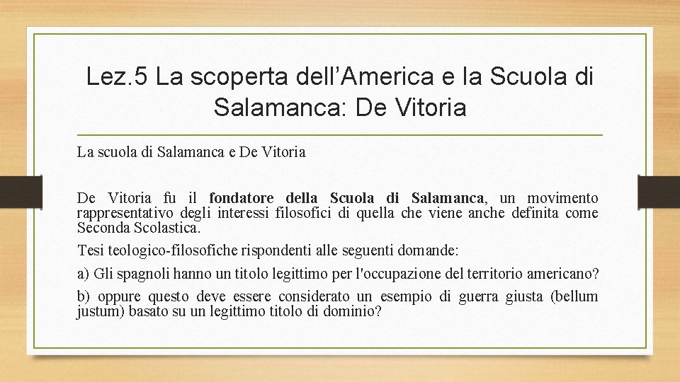 Lez. 5 La scoperta dell’America e la Scuola di Salamanca: De Vitoria La scuola