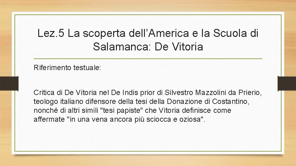 Lez. 5 La scoperta dell’America e la Scuola di Salamanca: De Vitoria Riferimento testuale: