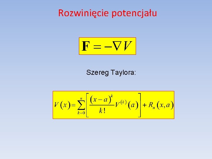 Rozwinięcie potencjału Szereg Taylora: 