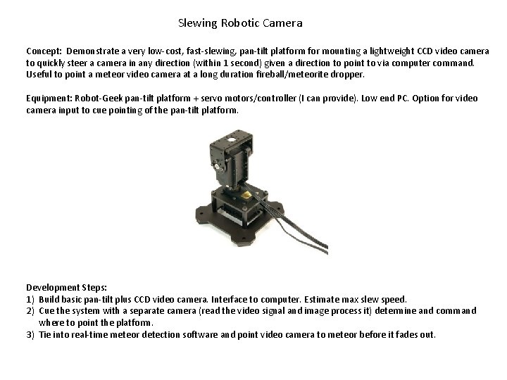 Slewing Robotic Camera Concept: Demonstrate a very low-cost, fast-slewing, pan-tilt platform for mounting a