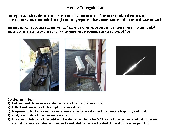 Meteor Triangulation Concept: Establish a video meteor observation site at one or more of