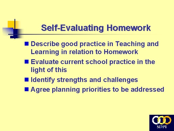 Self-Evaluating Homework n Describe good practice in Teaching and Learning in relation to Homework