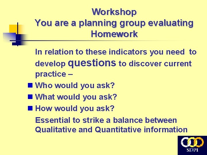 Workshop You are a planning group evaluating Homework In relation to these indicators you