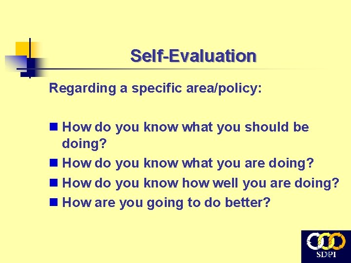 Self-Evaluation Regarding a specific area/policy: n How do you know what you should be Self-Evaluation Regarding a specific area/policy: n How do you know what you should be