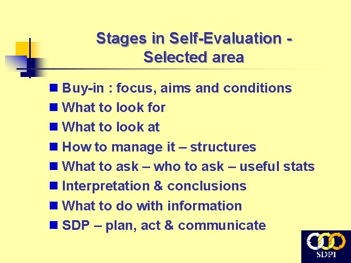 Stages in Self-Evaluation Selected area n Buy-in : focus, aims and conditions n What