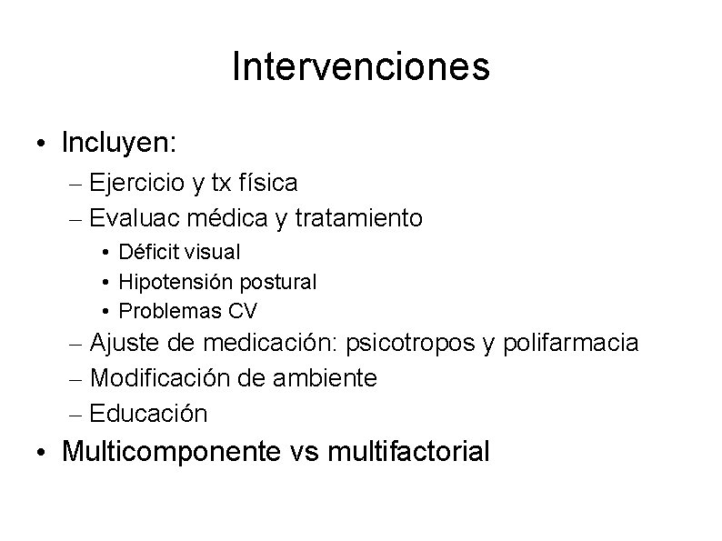 Intervenciones • Incluyen: – Ejercicio y tx física – Evaluac médica y tratamiento •