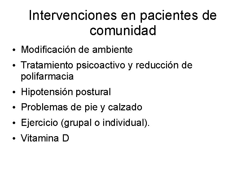 Intervenciones en pacientes de comunidad • Modificación de ambiente • Tratamiento psicoactivo y reducción
