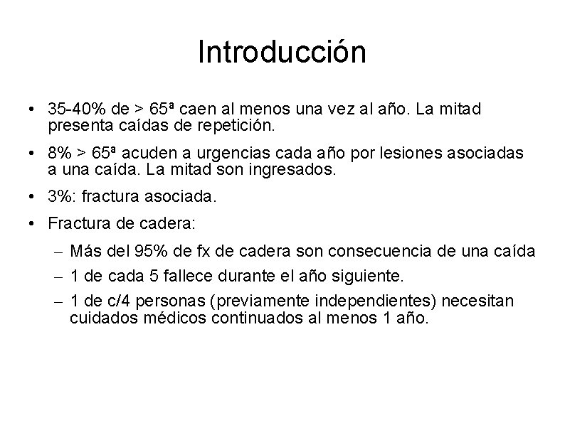 Introducción • 35 -40% de > 65ª caen al menos una vez al año.