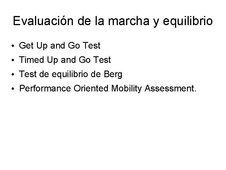 Evaluación de la marcha y equilibrio • Get Up and Go Test • Timed