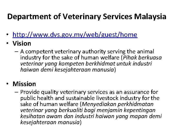 Department of Veterinary Services Malaysia • http: //www. dvs. gov. my/web/guest/home • Vision –