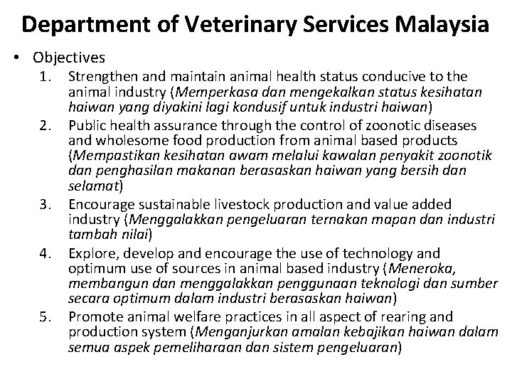 Department of Veterinary Services Malaysia • Objectives 1. 2. 3. 4. 5. Strengthen and