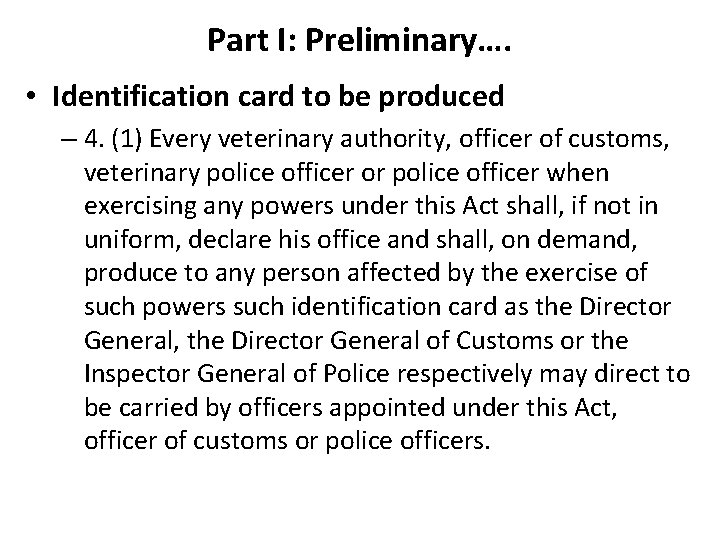 Part I: Preliminary…. • Identification card to be produced – 4. (1) Every veterinary