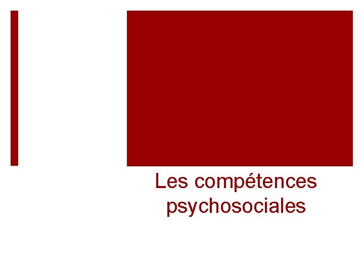 Les compétences psychosociales 