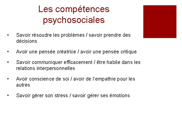 Les compétences psychosociales • Savoir résoudre les problèmes / savoir prendre des décisions •