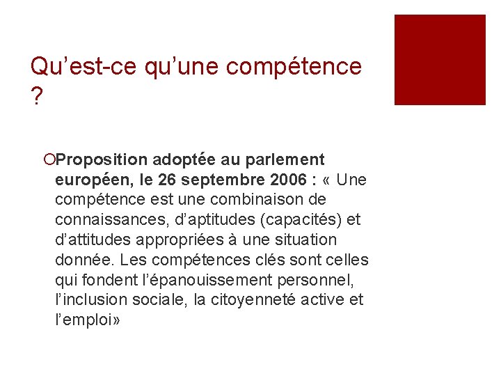 Qu’est-ce qu’une compétence ? ¡Proposition adoptée au parlement européen, le 26 septembre 2006 :