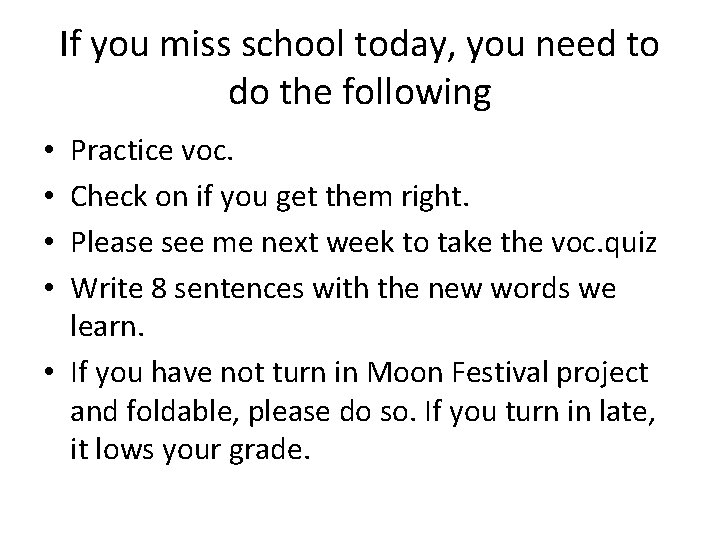 If you miss school today, you need to do the following Practice voc. Check