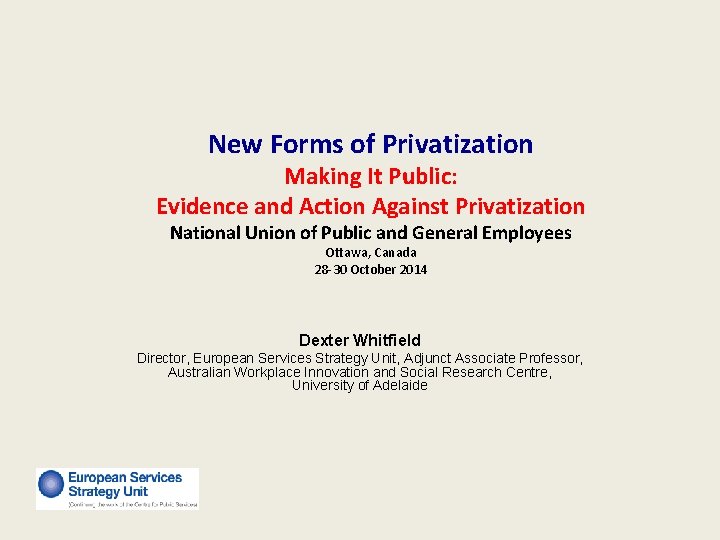 New Forms of Privatization Making It Public: Evidence and Action Against Privatization National Union